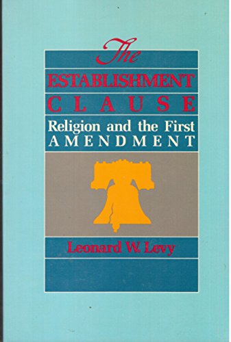 Beispielbild fr The Establishment Clause: Religion and the First Amendment zum Verkauf von ThriftBooks-Atlanta