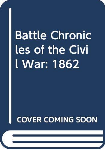 Beispielbild fr Battle Chronicles of the Civil War 1862 zum Verkauf von Better World Books