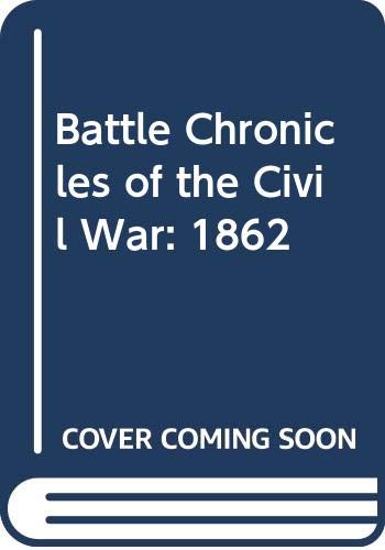 Imagen de archivo de Battle Chronicles of the Civil War 1862 a la venta por Better World Books