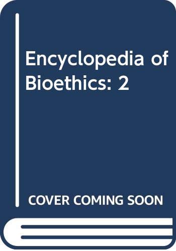 Encyclopedia of Bioethics (Volume 2) - Reich, W. T.