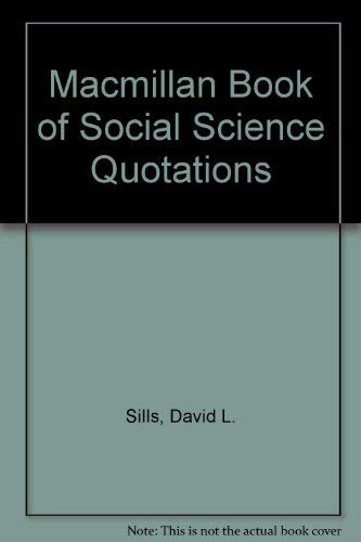 Stock image for MacMillan Book of Social Science Quotations : Who Said What, When, and Where for sale by GreatBookPrices
