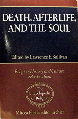 9780028974033: Death, Afterlife & the Soul (Religion, history & culture: Selections from the Encyclopedia of Religion)