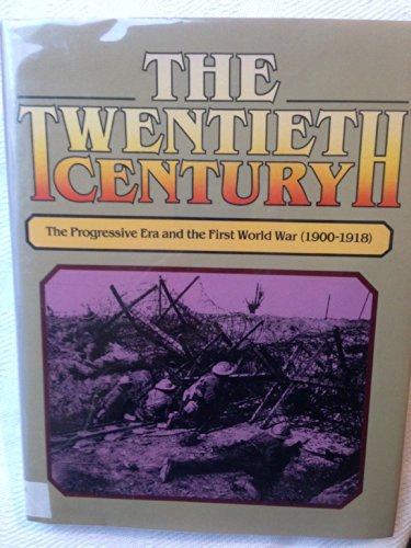 Stock image for The Twentieth Century: The Progressive Era and the First World War, 1900-1918 for sale by Booksavers of MD