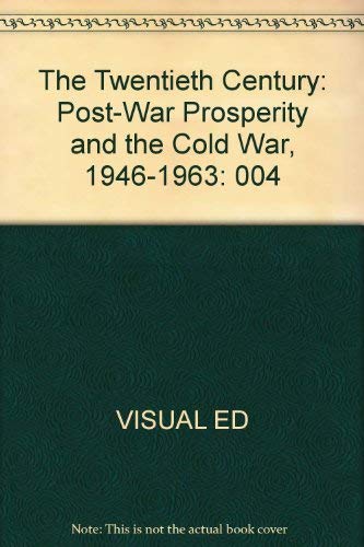 Stock image for The Twentieth Century Vol. 4 : Post War Prosperity and the Cold War (1946-1963) for sale by Better World Books: West