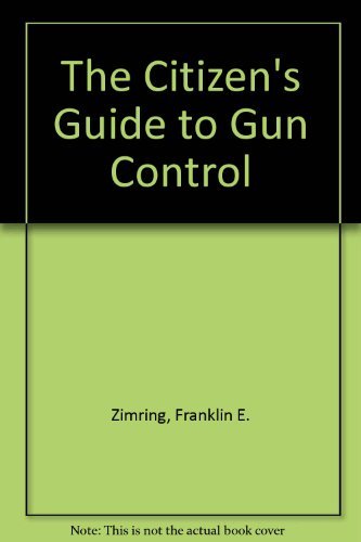Imagen de archivo de The Citizen's Guide to Gun Control a la venta por Wonder Book