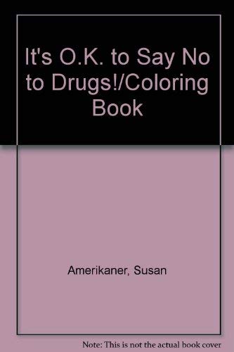 It's O.K. to Say No to Drugs!/Coloring Book (9780028986999) by Amerikaner, Susan