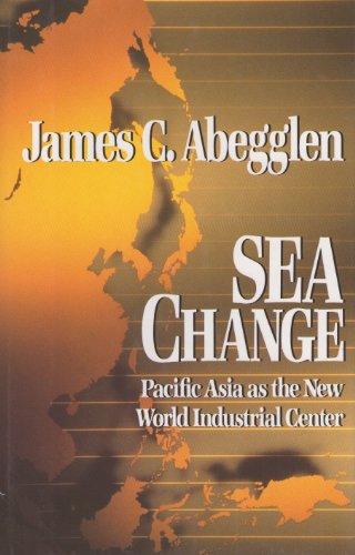 Stock image for Sea Change : Pacific Asia As the New World Industrial Center for sale by Better World Books: West