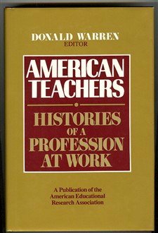 Beispielbild fr American Teachers : Histories of a Profession at Work zum Verkauf von Better World Books