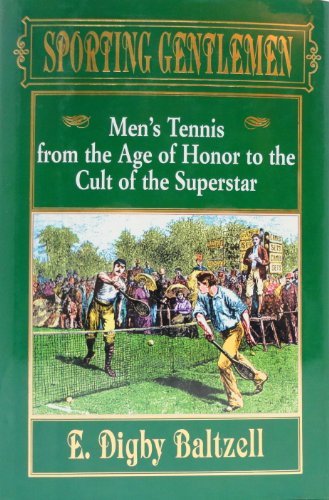 Beispielbild fr Sporting Gentlemen : Men? Tennis from the Age of Honor to the Cult of the Superstar zum Verkauf von Better World Books