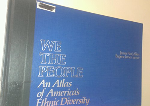 We the People: An Atlas of America's Ethnic Diversity (9780029014202) by Allen, James Paul; Turner, Eugene James