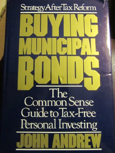 Beispielbild fr Buying Municipal Bonds : A Commonsense Guide to Tax-Free Personal Investing zum Verkauf von Better World Books