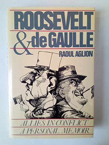 Beispielbild fr Roosevelt and De Gaulle : Allies in Conflict: A Personal Memoir zum Verkauf von Better World Books