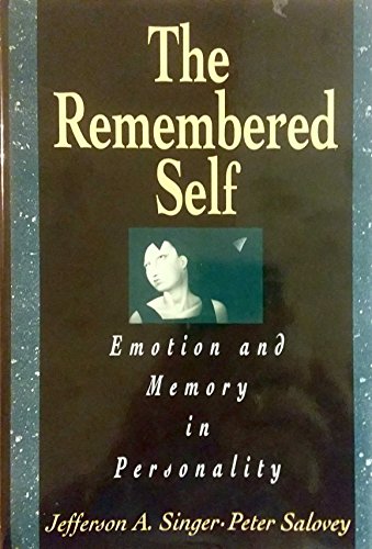 The Remembered Self: Emotion and Memory in Personality (9780029015810) by Singer, Jefferson A.; Salovey, Peter