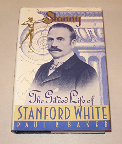 Stanny The Gilded Life Of Stanford White.