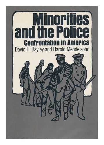 Minorities and the Police: Confrontation in America (9780029019801) by David H. Bayley, Harold Mendelsohn