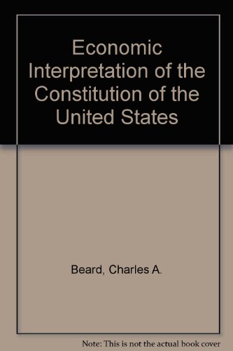 An Economic Interpretation of the Constitution of the United States (9780029020302) by Charles Austin Beard