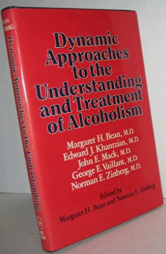 Dynamic Approaches to the Understanding and Treatment of Alcoholism. by Margaret H. Bean (Et Al) (9780029021101) by Edward J. Khantzian; John E. Mack; George E. Vaillant