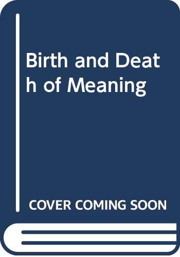 9780029021705: Birth and Death of Meaning: An Interdisciplinary Perspective on the Problem of Man