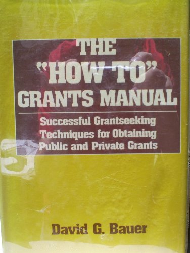 Stock image for The "How To" Grants Manual: Successful Grantseeking Techniques for Obtaining Private and Public Grants (American Council on Education/MacMillan Series on Higher Edu) for sale by Wonder Book