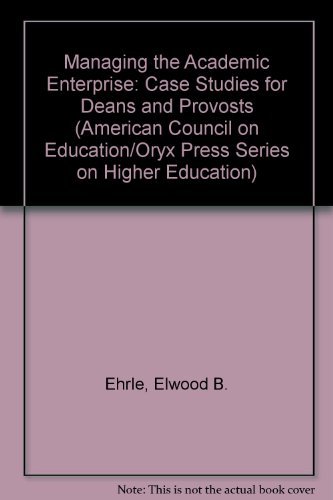 Stock image for Managing the Academic Enterprise: Case Studies for Deans and Provosts (AMERICAN COUNCIL ON EDUCATION/ORYX PRESS SERIES ON HIGHER EDUCATION) for sale by HPB-Emerald