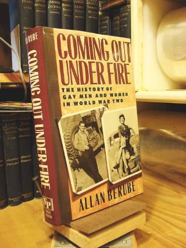 9780029031001: Coming out under Fire: The History of Gay Men and Women in World War Two