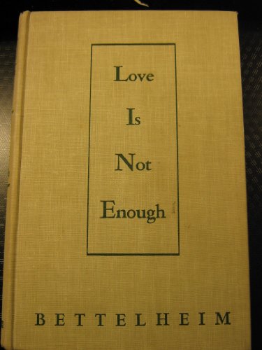 Love Is Not Enough (9780029032800) by Bettelheim, Bruno