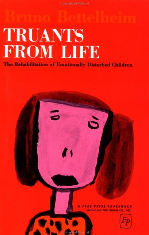 9780029034507: Truants from Life: The Rehabilitation of Emotionally Disturbed Children