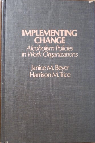 Imagen de archivo de Implementing Change : Alcoholism Policies in Work Organizations a la venta por Better World Books