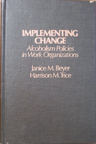 Stock image for Implementing Change : Alcoholism Policies in Work Organizations for sale by Better World Books