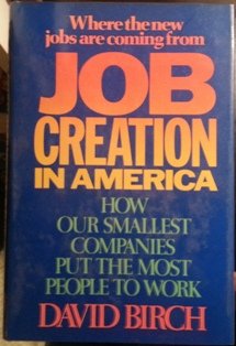 Imagen de archivo de Job Creation in America : How Our Smallest Companies Put the Most People to Work a la venta por Better World Books