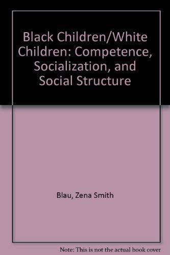 Beispielbild fr Black Children-White Children : Competence, Socialization and Social Structure zum Verkauf von Better World Books