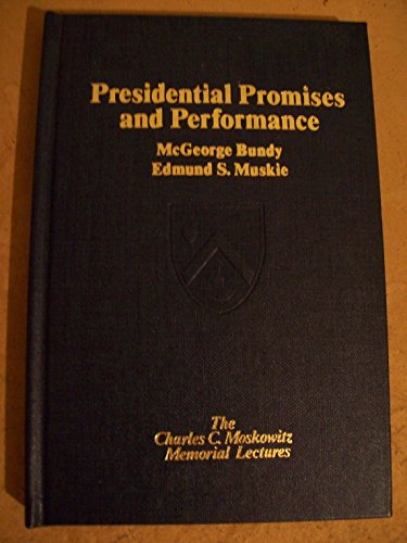 Presidential Promises and Performance (The Charles C Moskowitz Memorial Lectures) (9780029042908) by McGeorge Bundy; Edmund S. Muskie