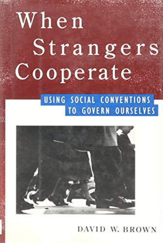 Stock image for When Strangers Cooperate : Using Social Conventions to Govern Ourselves for sale by Better World Books