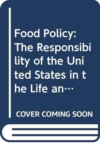 Imagen de archivo de Food Policy : The Responsibility of the United States in the Life and Death Choices a la venta por Better World Books