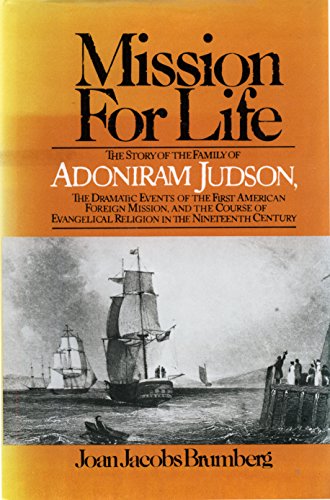 9780029051009: Mission for Life: The Story of the Family of Adoniram Judson, the Dramatic Events of the First American Foreign Mission, and the Course of Evangelica