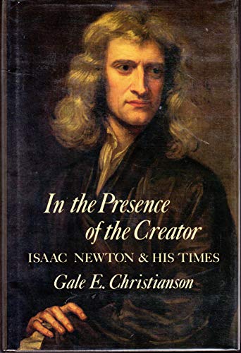 Stock image for In the Presence of the Creator: Isaac Newton and His Times for sale by Orion Tech