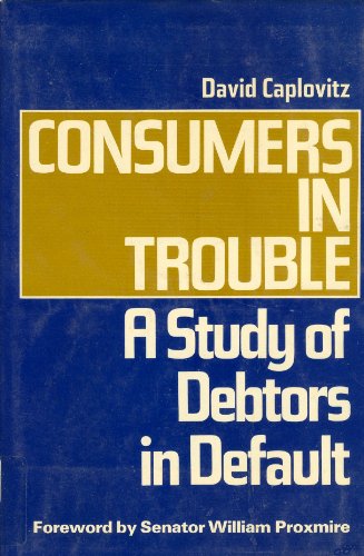 Stock image for Consumers in Trouble : Study of Debtors in Default for sale by Better World Books