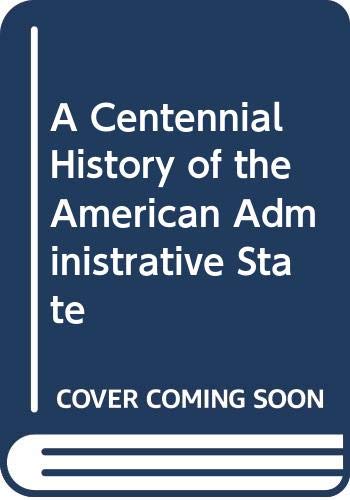 Imagen de archivo de A Centennial History of the American Administrative State a la venta por ThriftBooks-Dallas