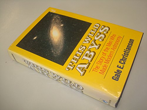 Stock image for This Wild Abyss : The Story of the Men Who Made Modern Astronomy for sale by Better World Books