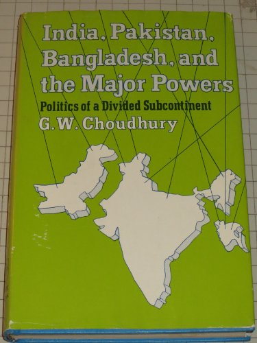 Beispielbild fr India, Pakistan, Bangladesh and the Major Powers : Politics of a Divided Subcontinent zum Verkauf von Better World Books