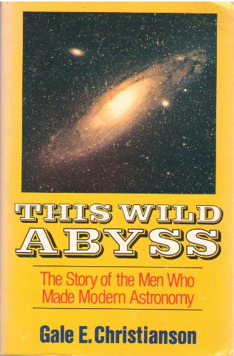 Imagen de archivo de This Wild Abyss: The Story of the Men Who Made Modern Astronomy a la venta por Lot O'Books