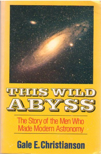9780029056608: This Wild Abyss: Men Who Made Modern Astronomy