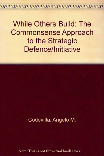 9780029056714: While Others Build: The Commonsense Approach to the Strategic Defence/Initiative