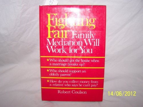 Fighting Fair: Family Mediation Will Work for You (9780029064207) by Coulson, Robert