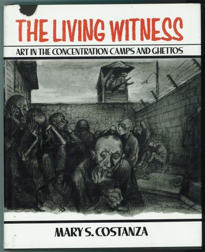 Stock image for The Living Witness: Art n the Concentration Camps and Ghettos. for sale by Henry Hollander, Bookseller