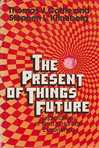9780029068205: The present of things future;: Explorations of time in human experience