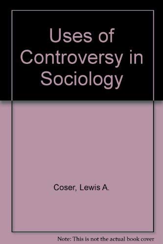 Stock image for THE USES OF CONTROVERSY IN SOCIOLOGY for sale by Russ States