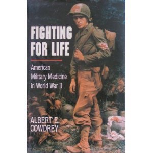 Stock-Bild f�r Fighting for Life: American Military Medicine in World War II