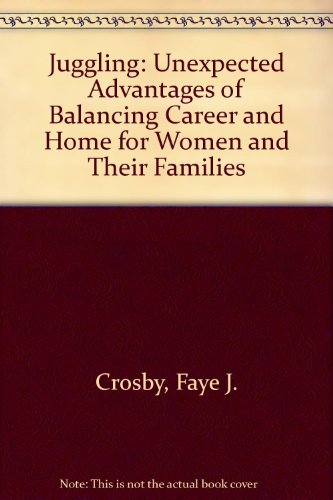 9780029069110: Juggling: Unexpected Advantages of Balancing Career and Home for Women and Their Families