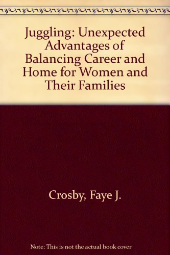 Stock image for Juggling: The Unexpected Advantages of Balancing Career and Home for Women and Their Families for sale by Robinson Street Books, IOBA
